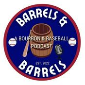 Podcast Barrels & Barrels: A Bourbon & Baseball Podcast