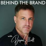 Podcast Behind the Brand with Bryan Elliott