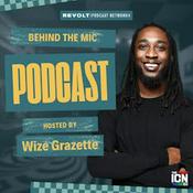 Podcast Behind the Mic hosted by Wize Grazette