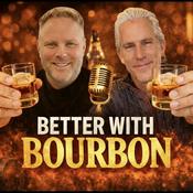 Podcast Better with Bourbon