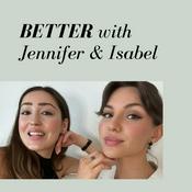 Podcast BETTER with Jennifer and Isabel
