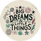 Podcast Big Dreams & Little Things