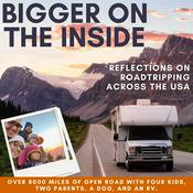 Podcast Bigger on The Inside: Reflections on Family Roadtripping Across the USA (RV road trip, full-time RV, traveling with kids, wanderlust, nomadic family, USA travel, RV life, roadschool)