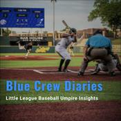 Podcast Blue Crew Diaries: Little League Baseball Umpire Insights