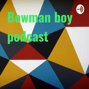 Podcast Bowman boy podcast