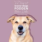 Podcast Braver Dogs Podden