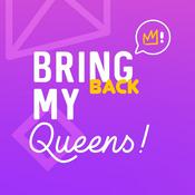 Podcast Bring Back My Queens!