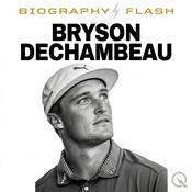 Podcast Bryson DeChambeau - Biography Flash