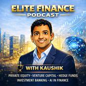 Podcast Elite Finance with Kaushik: Private Equity, Venture Capital, Hedge Fund, Investment Banking Careers