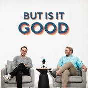 Podcast But Is It Good?