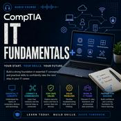 Podcast Certified - CompTIA IT Fundamentals+ Audio Course