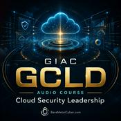 Podcast Certified: The GIAC GCLD Audio Course