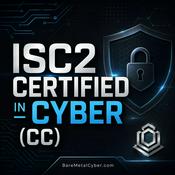 Podcast Certified: The ISC2 CC Audio Course (2026 Version)