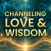 Podcast Channeling Love and Wisdom