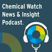 Podcast Chemical Watch News and Insight Podcast