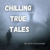 Podcast Chilling True Tales - True Ghost and Paranormal Stories