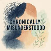 Podcast Chronically Misunderstood