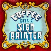 Podcast Coffee With a Sign Painter