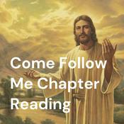 Podcast Come Follow Me Chapter Reading