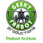 Podcast Geekyfanboy Productions Podcast Archives