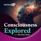 Podcast Consciousness Explored