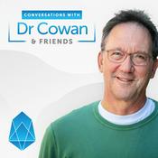 Podcast Conversations with Dr. Cowan & Friends