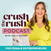 Podcast Crush the Rush™: The Female Entrepreneur Podcast for Sustainable Business Growth