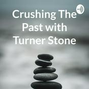 Podcast Crushing The Past with Turner Stone