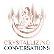 Podcast Crystallizing Conversations: Expansive Spirituality & Crystal Wisdom