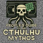 Podcast People’s Guide to the Cthulhu Mythos: Cosmic Horror, Lovecraft, Weird Fiction