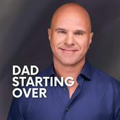 Podcast Dad Starting Over