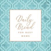 Podcast Daily Bread for Busy Moms