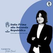 Podcast Dalla Prima alla Seconda Repubblica. Come siamo arrivati fino a qui.