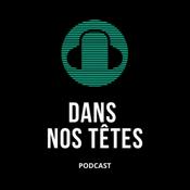 Podcast Dans Nos Têtes