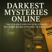 Podcast Darkest Mysteries Online — The Strange and Unusual Podcast 2025