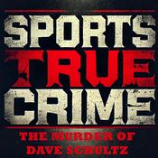 Podcast Dave Schultz - Sports True Crime