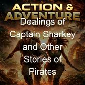 Podcast Dealings of Captain Sharkey and Other Stories of Pirates