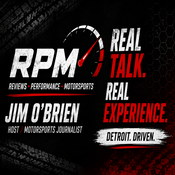 Podcast RPM: Reviews, Performance and Motorsports with Jim O’Brien