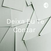 Podcast Deixa Eu Te Contar