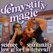 Podcast Demystify Magic | Science + Spirituality + Low Effort Witchcraft