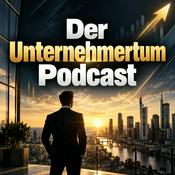 Podcast Der Unternehmertum Podcast: Geschäftsideen, Gründung, Startups, Unternehmensaufbau, Strategie, Wachstum und Erfolg