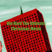 Podcast Die Hard! The Ultimate Christmas Movie