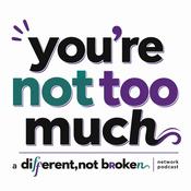 Podcast You're Not Too Much