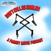 Podcast Don't Call Us Shirley! A Parody Movie Podcast