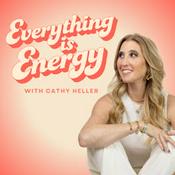 Podcast Everything Is Energy with Cathy Heller