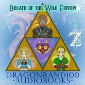 Podcast DragonRand100 Audiobooks- Breath of the Wild/Tears of the Kingdom Edition