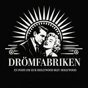 Podcast Drömfabriken - en podd om hur Hollywood blev Hollywood