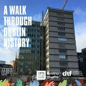 Podcast Dublin Theatre Festival - A Walk Through Dublin History