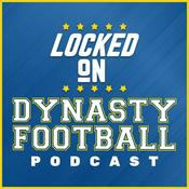 Podcast Locked On Dynasty Football - Daily NFL Dynasty Fantasy Football podcast