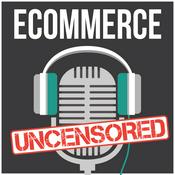 Podcast eCommerce Uncensored - Email Marketing | Facebook Ads | Social Media Marketing